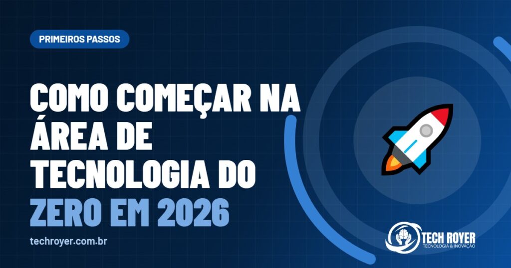 Como começar na área de tecnologia do zero em 2026