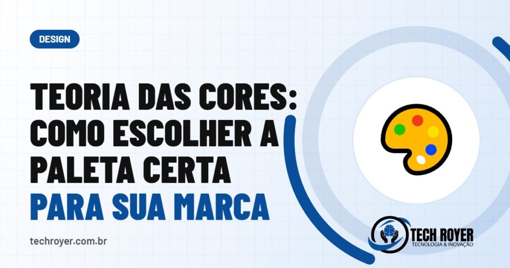 Teoria das cores: como escolher a paleta certa para sua marca